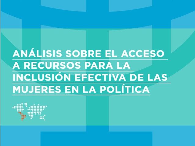 Análisis sobre el acceso a recursos para la inclusión efectiva de las mujeres en la política.