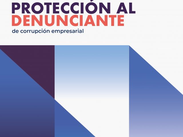Guía práctica de orientaciones para la protección al denunciante de corrupción empresarial