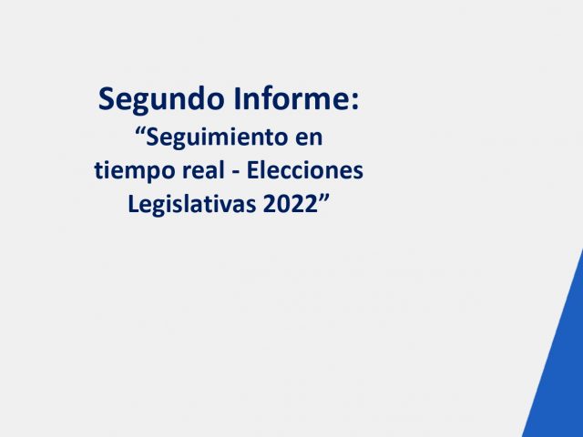 Segundo informe Seguimiento en tiempo real Elecciones Legislativas 2022