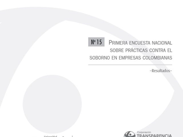 Cuadernos de Transparencia 15. Primera Encuesta Nacional sobre Prácticas contra el Soborno en Empresas Colombianas