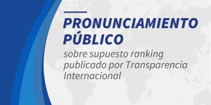 Pronunciamiento público sobre supuesto ranking publicado por Transparencia Internacional