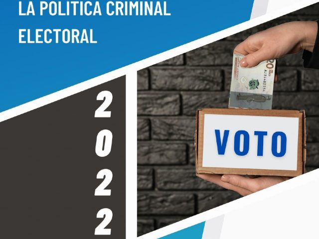 Recomendaciones para la implementación efectiva de la Política Criminal Electoral 2022