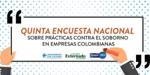 Quinta Encuesta Nacional de Prácticas contra el Soborno en Empresas Colombianas